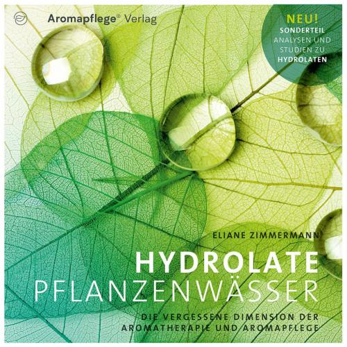 Hydrolate - Pflanzenwässer, Eliane Zimmermann
